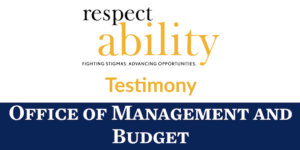 RespectAbility logo. Text: Testimony Office of Management and Budget.