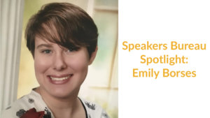 Emily Borses smiling headshot. Text: Speakers Bureau Spotlight: Emily Borses