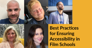 Headshots of five panelists. Text: Best Practices for Ensuring Accessibility in Film Schools