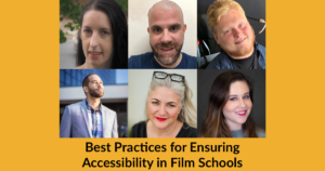 Headshots of six panelists. Text: Best Practices for Ensuring Accessibility in Film Schools