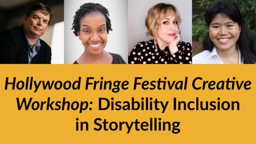 Headshots of Jevon Whetter, Diana Elizabeth Jordan, Ali MacLean and Ava Xiao-Lin Rigelhaupt. Text: Hollywood Fringe Festival Creative Workshop Disability Inclusion in Storytelling