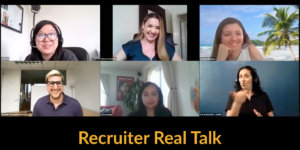 Screenshot of panel discussion with five speakers and an ASL interpreter on Zoom. Text: Recruiter Real Talk