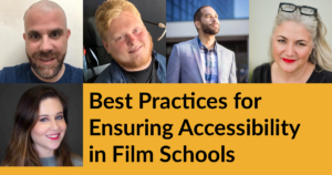 Headshots of five panelists. Text: Best Practices for Ensuring Accessibility in Film Schools