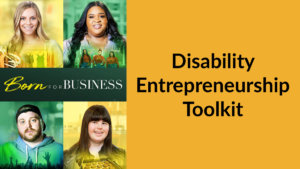 Born For Business poster with photos of the four cast members and the show's logo. Text: Disability Entrepreneurship Toolkit