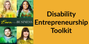 Born For Business poster with photos of the four cast members and the show's logo. Text: Disability Entrepreneurship Toolkit