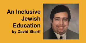 David Sharif smiling headshot. Text: An Inclusive Jewish Education by David Sharif