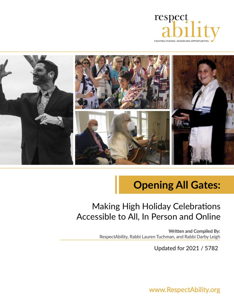 Cover art for Opening All Gates toolkit, with photos of Rabbi Darby Leigh, in a black-and-white action shot photographed by Tate Tullier; Rabbi Peter Levy and Amy Dattner-Levy leading services, shot by Allegra Boverman Photography; Project Moses participant Dr. Julie Madorsky, dancing with the Torah with the Women of the Wall; and RespectAbility’s own Program Associate for Jewish Leadership, Joshua Steinberg, on the occasion of his Bar Mitzvah.