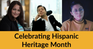 Headshots of Nelly Nieblas, Victor Pineda and Krista Ramirez-Villatoro. Text: Celebrating Hispanic Heritage Month