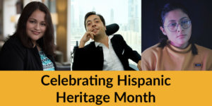 Headshots of Nelly Nieblas, Victor Pineda and Krista Ramirez-Villatoro. Text: Celebrating Hispanic Heritage Month