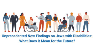 Artwork of people with and without disabilities talking and interacting. Text: Unprecedented New Findings on Jews with Disabilities: What Does It Mean for the Future?