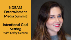 Lesley Hennen smiling headshot. Text: NDEAM Entertainment Media Summit Intentional Goal Setting With Lesley Hennen