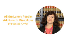 Michelle Wolf smiling headshot. Text: "All the Lonely People: Adults with Disabilities by Michelle K. Wolf"