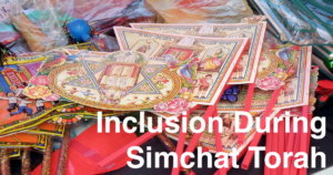 An assortment of toys and noisemakers for Simchat Torah. Text: Inclusion During Simchat Torah