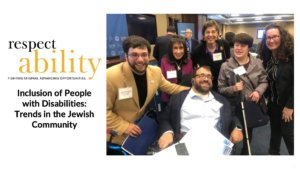 RespectAbility logo. Text: "Inclusion of People with Disabilities: Trends in the Jewish Community." photo of six jews with and without disabilities smiling together