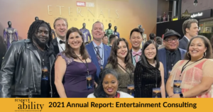 group of diverse disabled individuals in front of eternals sign. Text: RespectAbility 2021 Annual Report: Entertainment Consulting