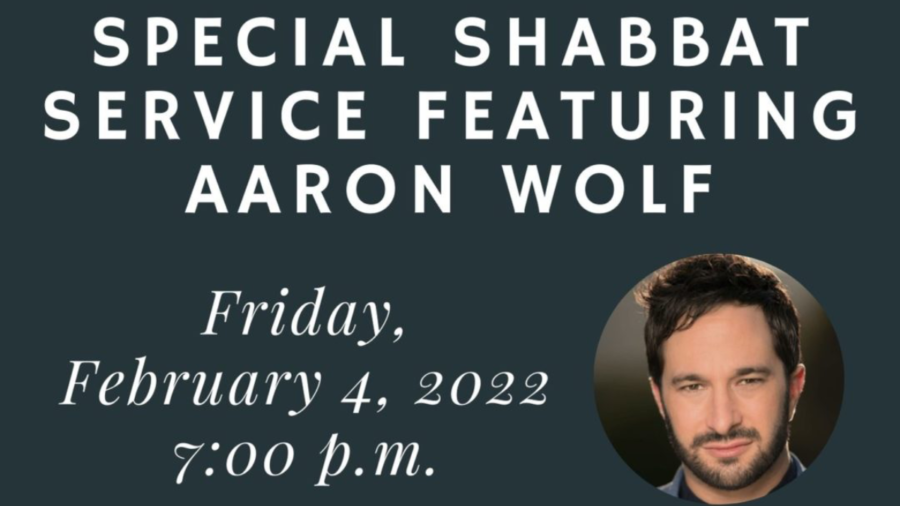Headshot of Aaron Wolf. Text: Special Shabbat Service Featuring Aaron Wolf. Friday, February 4, 2022 7:00 p.m.