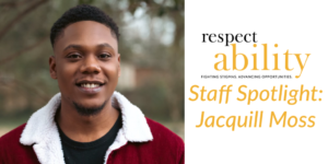 Jacquill Moss headshot smiling. RespectAbility logo. Text: Staff Spotlight: Jacquill Moss
