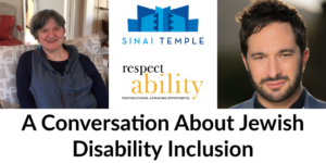 Headshots of Erika Abbott and Aaron Wolf. Logos for Sinai Temple and RespectAbility. Text: A Conversation About Jewish Disability Inclusion