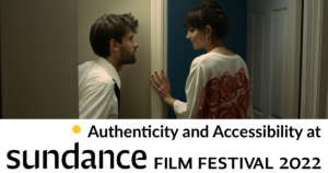 Dakota Johnson and a man in a scene from Cha Cha Real Smooth, looking at each other. Text: Authenticity and Accessibility at Sundance Film Festival 2022