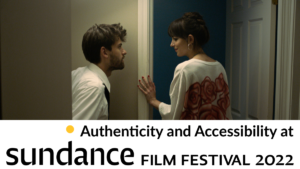 Dakota Johnson and a man in a scene from Cha Cha Real Smooth, looking at each other. Text: Authenticity and Accessibility at Sundance Film Festival 2022