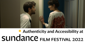 Dakota Johnson and a man in a scene from Cha Cha Real Smooth, looking at each other. Text: Authenticity and Accessibility at Sundance Film Festival 2022