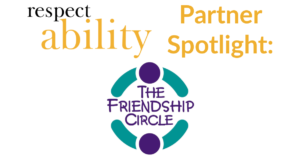 logo for The Friendship Circle. Text: RespectAbility Partner Spotlight