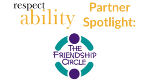 logo for The Friendship Circle. Text: RespectAbility Partner Spotlight