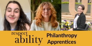 Headshots of Ari Katz, Georgia Carr and Alejandra Tristan. RespectAbility logo. Text: Philanthropy Apprentices