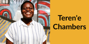 Teren'e Chambers smiling headshot. Text: Teren'e Chambers