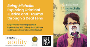 Poster artwork for Being Michelle featuring a woman holding up a paper with a drawing of herself on it, the film's logo, and various awards the film has received. Text: Being Michelle: Exploring Criminal Justice and Trauma through a Deaf Lens. Logos of presenting organizations