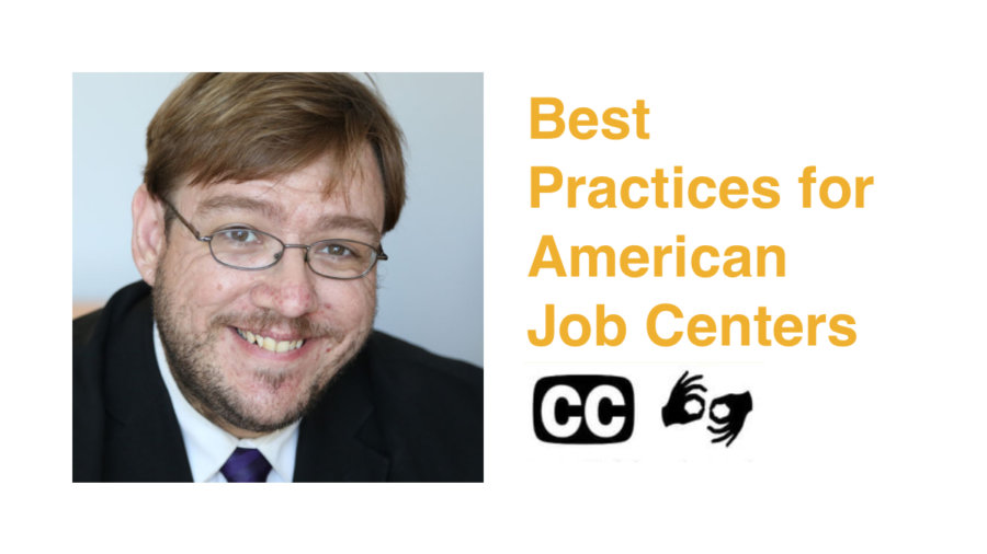 Headshot of Philip Kahn-Pauli. Text: Best Practices for American Job Centers. Icons for Closed Captioning and ASL