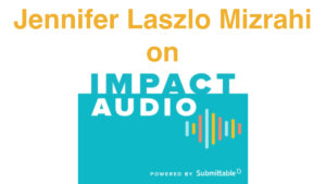 Text: Jennifer Laszlo Mizrahi on Impact Audio. Powered by Submittable