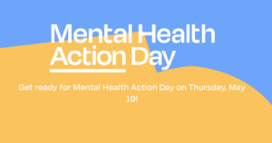 Mental Health Action Day logo. Text: Get ready for Mental Health Action Day on Thursday, May 19