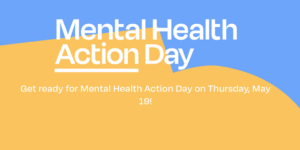 Mental Health Action Day logo. Text: Get ready for Mental Health Action Day on Thursday, May 19