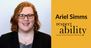 Ariel Simms smiling headshot wearing glasses and a blazer. Text: "Ariel Simms" RespectAbility logo