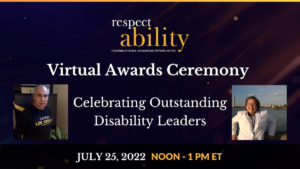 Headshots of Roy Payan and Nicole LeBlanc. Text: RespectAbility virtual awards ceremony. Celebrating outstanding disability leaders. July 25, 2022 Noon - 1 PM ET.