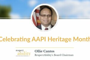RespectAbility Chairman Ollie Cantos Celebrates AAPI Heritage Month