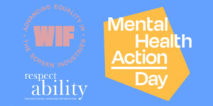 Logos for Women in Film, RespectAbility, and Mental Health Action Day