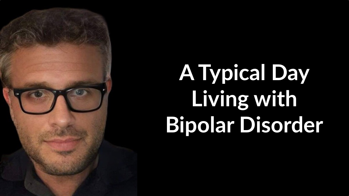 Headshot of Riccardo Ricciardi. Text: A Typical Day Living with Bipolar Disorder