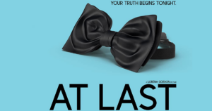 Poster for At Last featuring a black bow tie and the text "your truth begins tonight"