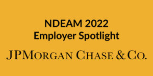 Text: NDEAM 2022 Employer Spotlight. Logo for JPMorgan Chase