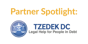 Text: Partner Spotlight: Tzedek DC. Legal Help for People in Debt.