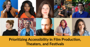 Text: "Prioritizing Accessibility in Film Production, Theaters, and Festivals" Ten headshots of panelists featured in article arranged in a grid.