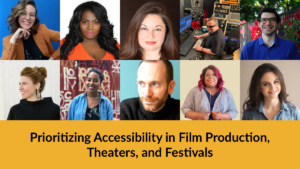 Text: "Prioritizing Accessibility in Film Production, Theaters, and Festivals" Ten headshots of panelists featured in article arranged in a grid.