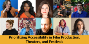 Text: "Prioritizing Accessibility in Film Production, Theaters, and Festivals" Ten headshots of panelists featured in article arranged in a grid.