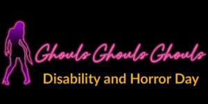 Ghouls magazine logo. Text: Disability and Horror Day