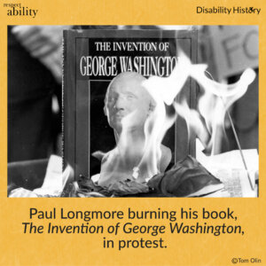 Close-up black and white photo of the book, The invention of George Washington, set aflame in a burn bin. Text: Paul Longmore burning his book, The Invention of George Washington, in protest. Source: Tom Olin.