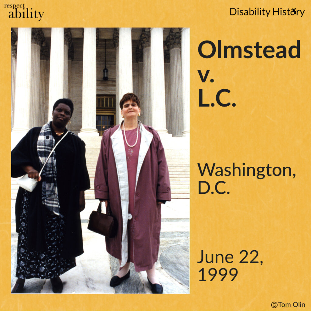 Color photo of Lois Curtis and Elaine Wilson standing in front of the Supreme Court. Text: Olmstead v. L.C. Washington D.C. June 22, 1999. Source: Tom Olin.