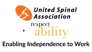 Logos for United Spinal Association and RespectAbility. Text: Enabling Independence to Work
