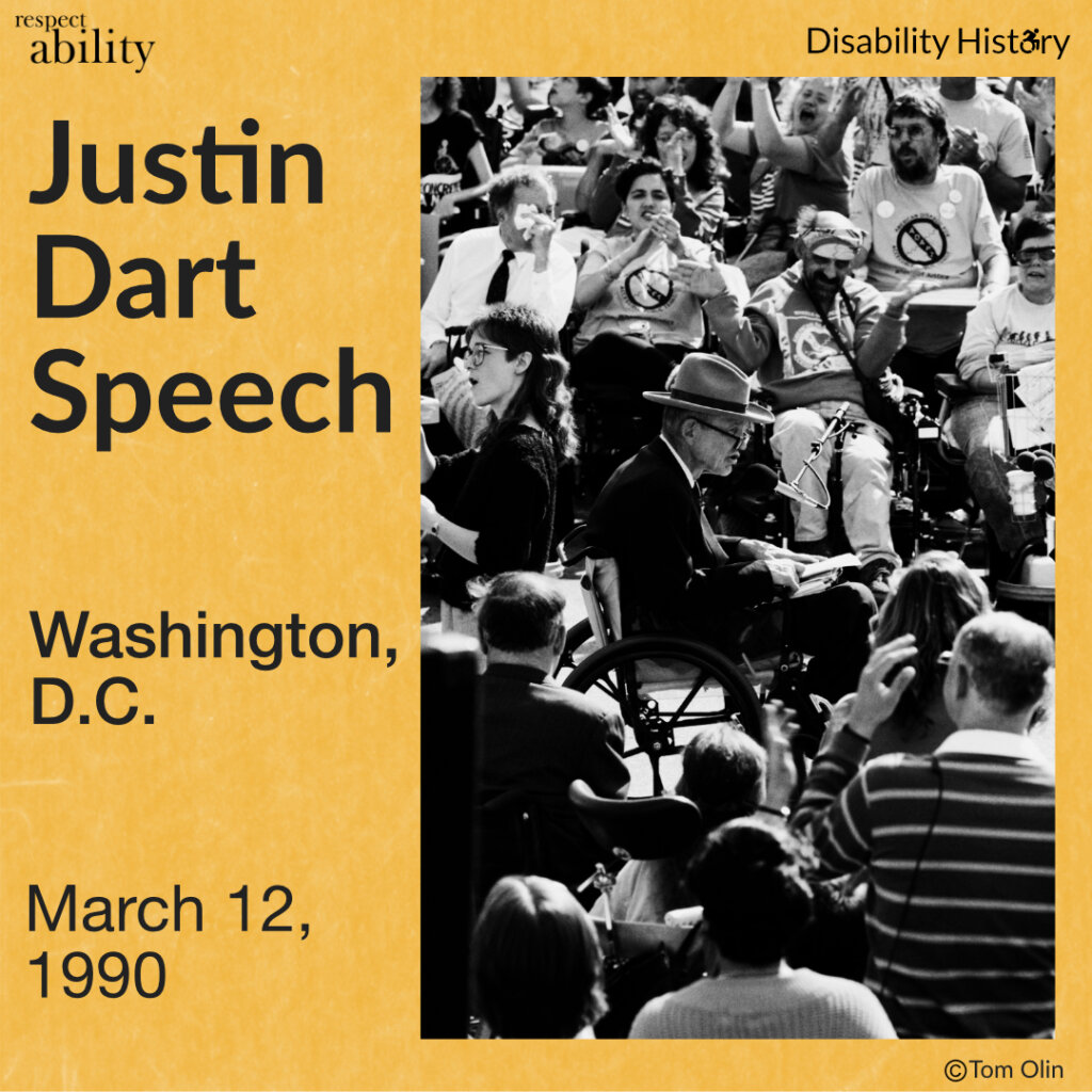 Black and white photo of Justin Dart giving a speech surrounded by a crowd of protesters; many in wheelchairs. Text: Justin Dart Speech. Washington, D.C. March 12, 1990. Source: Tom Olin.